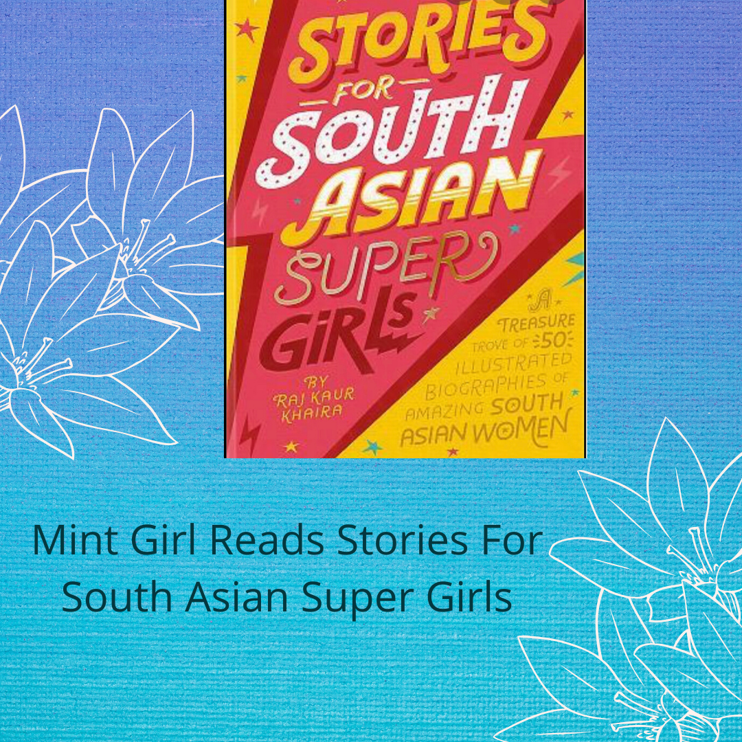 Mint Girl Reads Stories For South Asian Super Girls by Raj Kaur Khaira