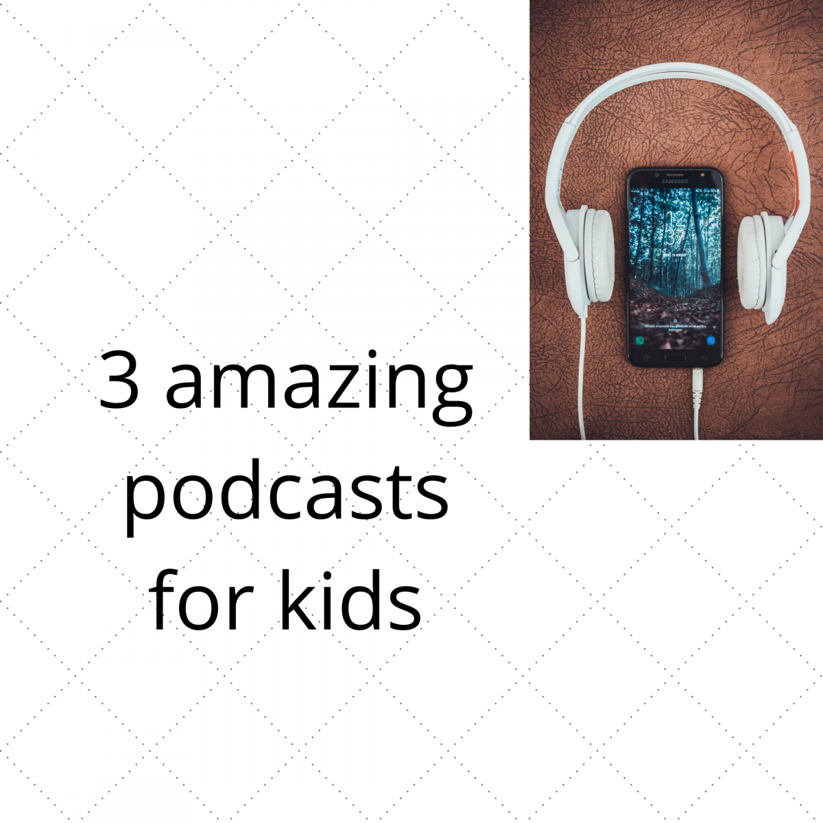3 amazing podcasts for kids