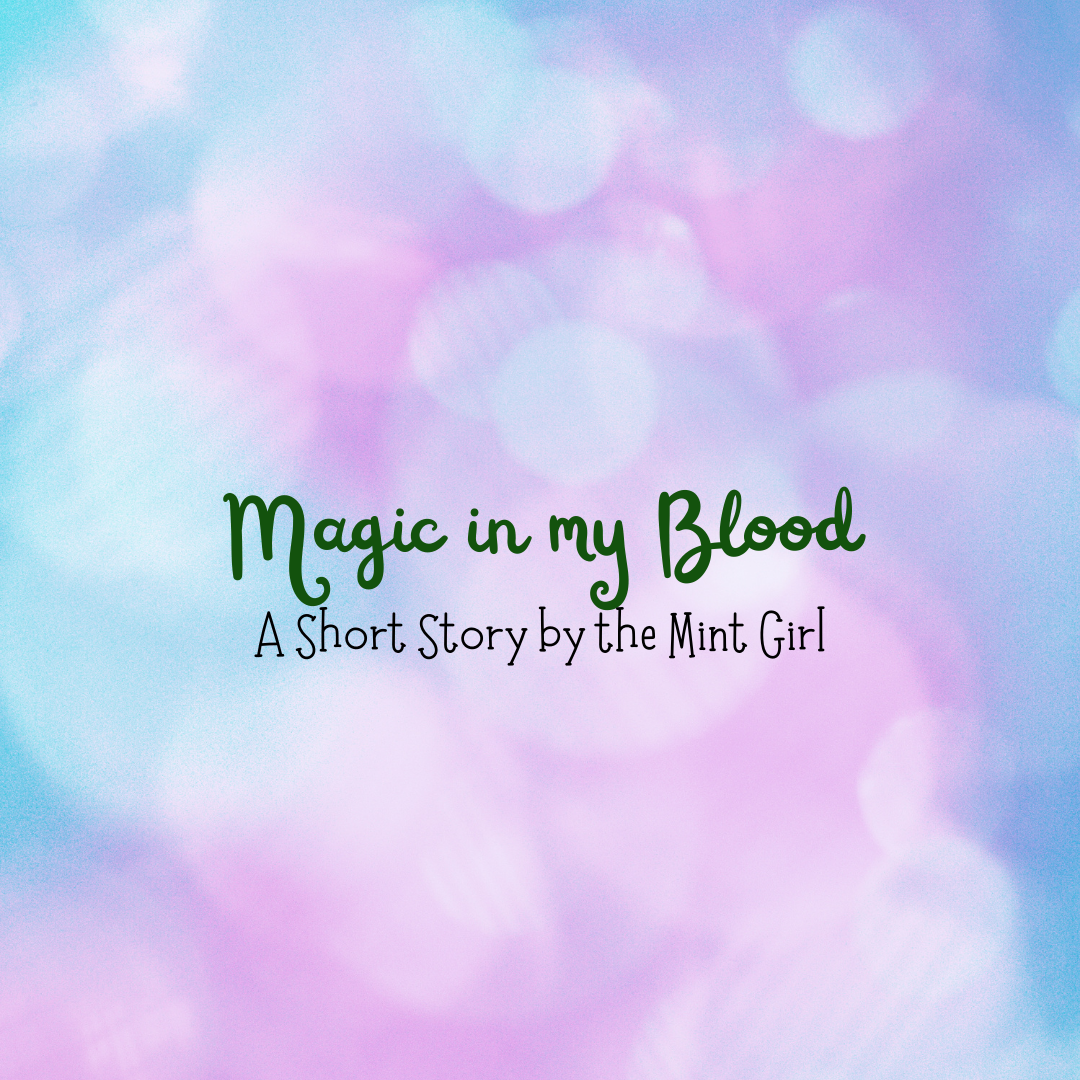 Magic in my Blood: A Short Story