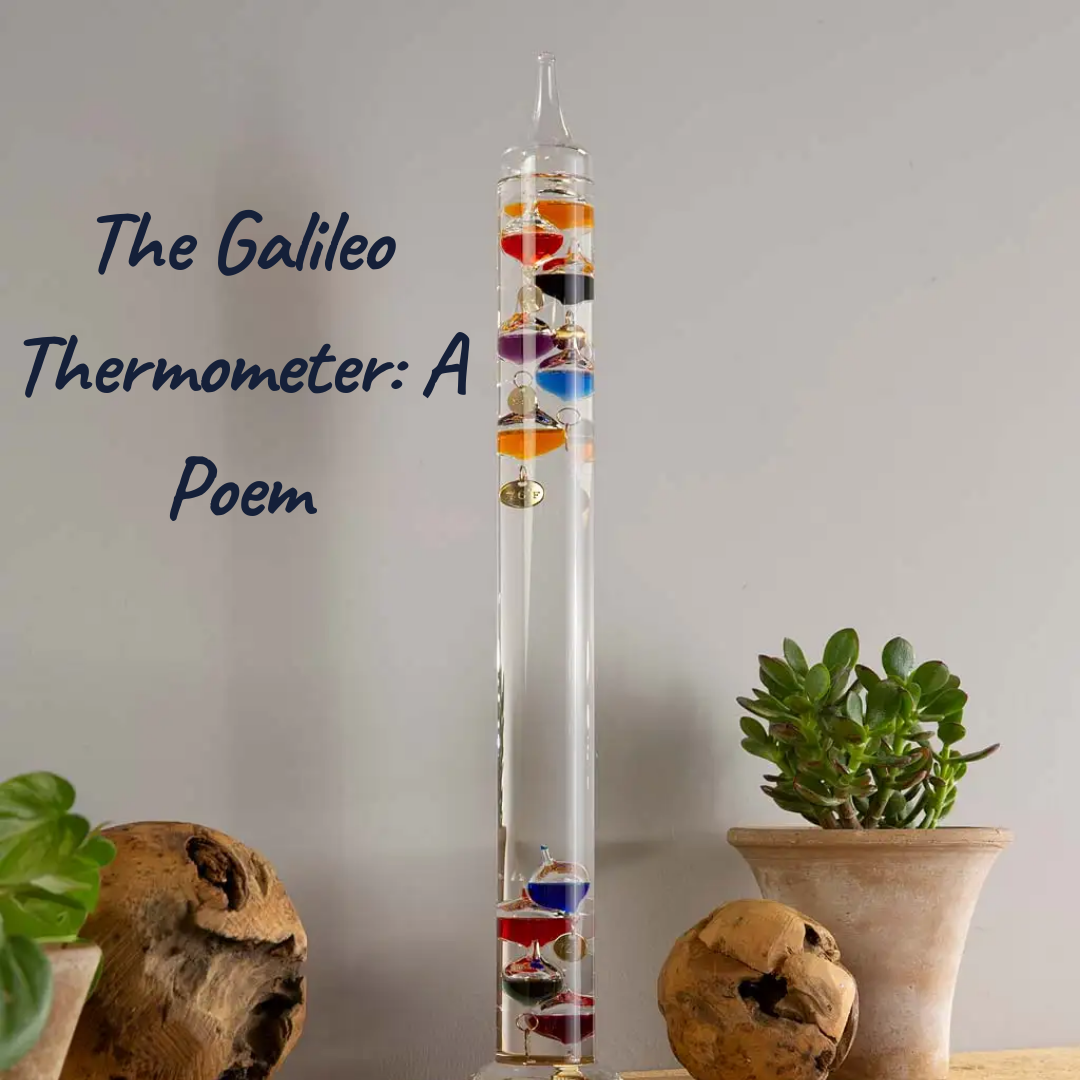 The Galileo Thermometer: A Poem