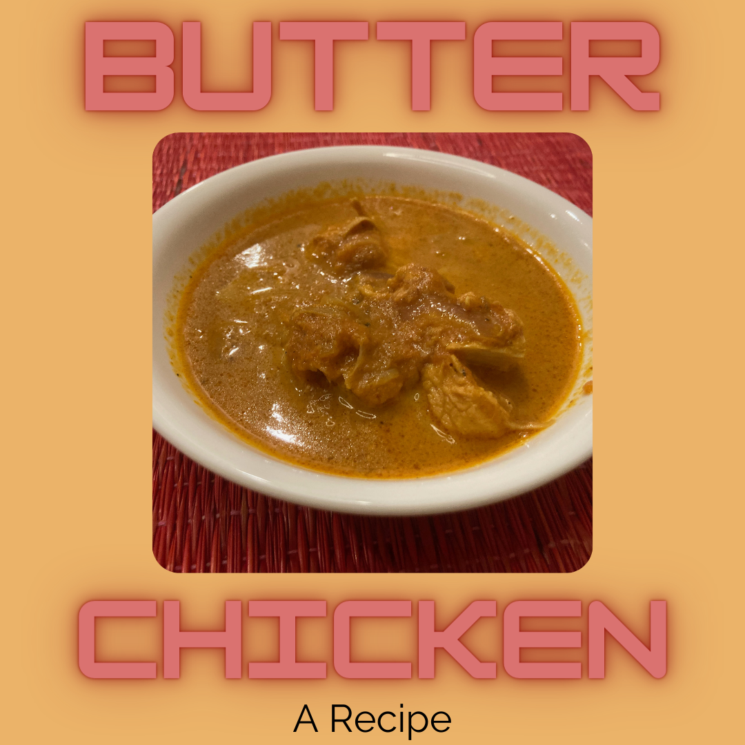 Butter Chicken: A Recipe