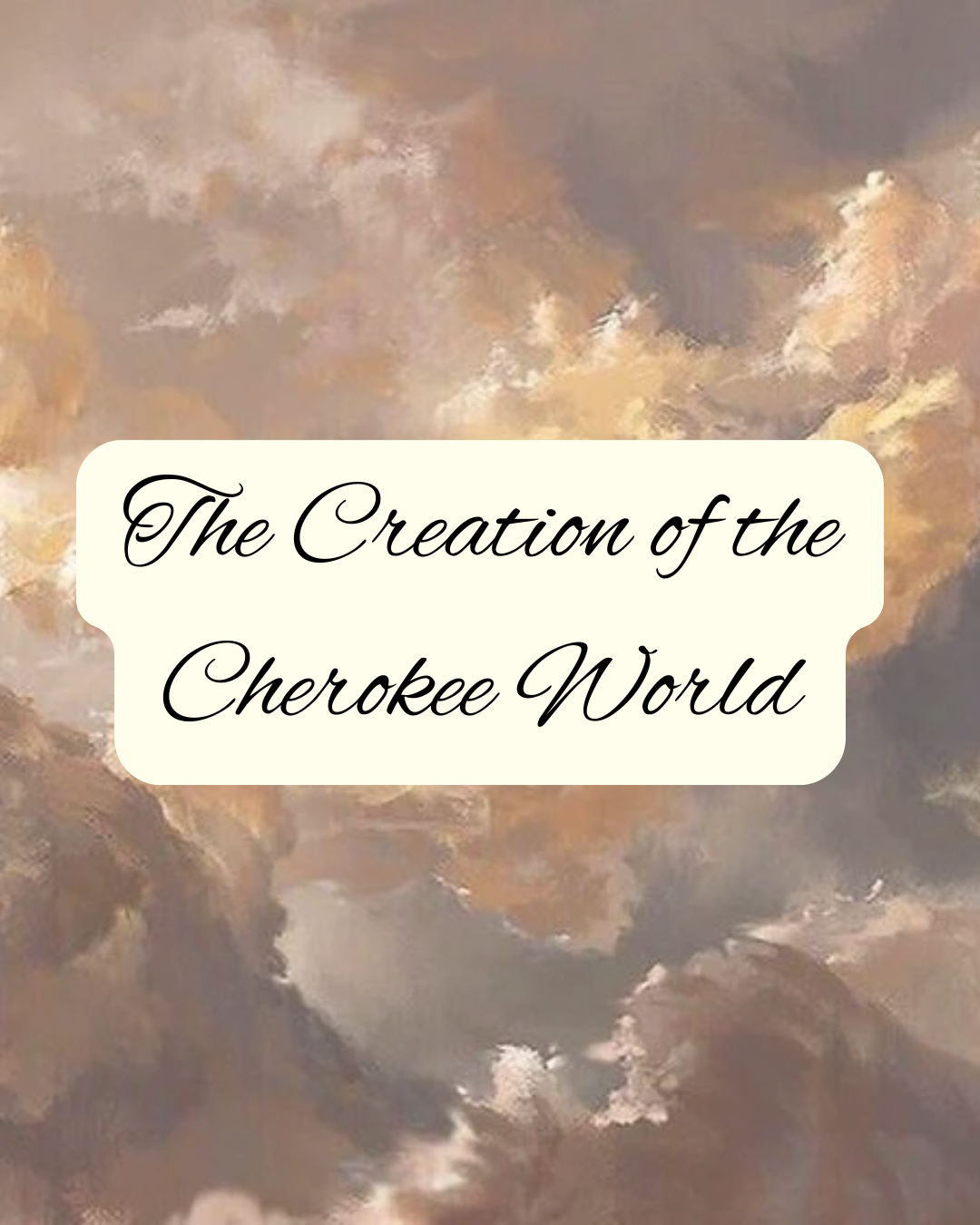 The Creation of the Cherokee World
